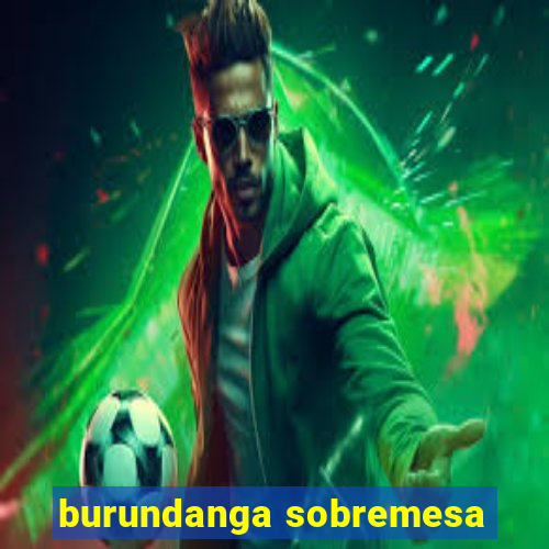 burundanga sobremesa